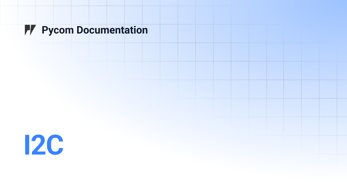 I2C | Pycom Documentation