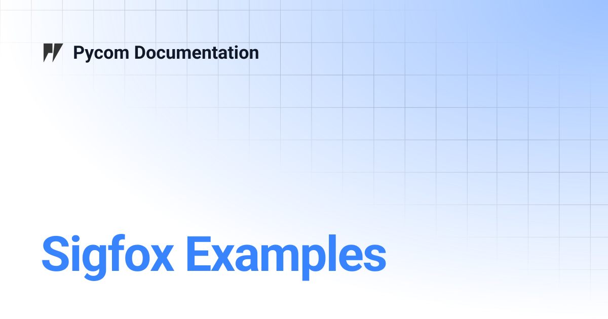 Sigfox Examples | Pycom Documentation